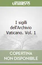 I sigilli dell‘Archivio Vaticano. Vol. 1 Occasione Imperdibile