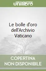 Popolare Le bolle d‘oro dell‘Archivio Vaticano