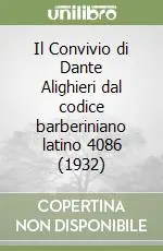 Il Convivio di Dante Alighieri dal codice barberiniano latino 4086 (1932) Offerta Del Giorno