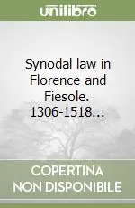 Synodal law in Florence and Fiesole. 1306-1518... Consegna Rapida