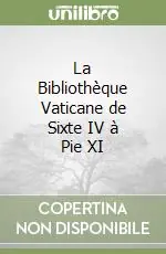 Ultime Pezzi La Bibliothèque Vaticane de Sixte IV à Pie XI