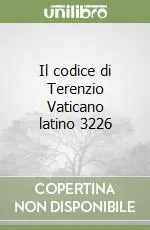 Il codice di Terenzio Vaticano latino 3226 Nuovo Arrivo