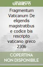 Fragmentum Vaticanum De eligendis magistratibus e codice bis rescripto vaticano greco 2306 Popolare