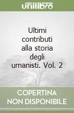 Ultimi contributi alla storia degli umanisti. Vol. 2 Prezzo Conveniente