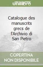 Catalogue des manuscrits grecs de l‘Archivio di San Pietro Nuova Collezione