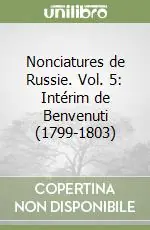 Super Prezzo Nonciatures de Russie. Vol. 5 Intérim de Benvenuti (1799-1803)