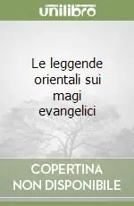 Le leggende orientali sui magi evangelici Must-Have
