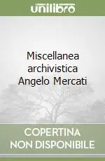 Miscellanea archivistica Angelo Mercati Ultimissimo Modello