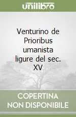 Quantità Limitata Venturino de Prioribus umanista ligure del sec. XV