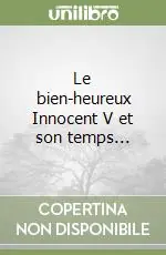 Le bien-heureux Innocent V et son temps... Subito Disponibile
