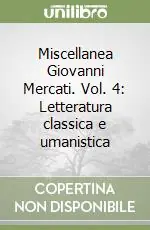 Miscellanea Giovanni Mercati. Vol. 4 Letteratura classica e umanistica Economico