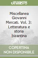 Prezzo Basso Miscellanea Giovanni Mercati. Vol. 3 Letteratura e storia bizantina
