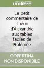 Quantità Limitata Le petit commentaire de Théon d‘Alexandrie aux tables faciles de Ptolémée