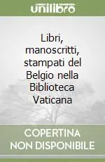 Libri, manoscritti, stampati del Belgio nella Biblioteca Vaticana Nuova Collezione