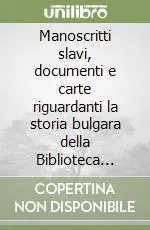 Compra Adesso Manoscritti slavi, documenti e carte riguardanti la storia bulgara della Biblioteca Vaticana (IX-XVII secolo)