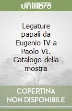 Legature papali da Eugenio IV a Paolo VI. Catalogo della mostra Promo Stagionale
