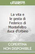 Direttamente Dal Produttore La vita e le gesta di Federico di Montefeltro duca d‘Urbino