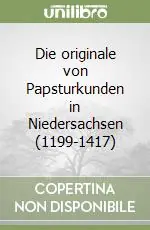Prezzo Ridotto Die originale von Papsturkunden in Niedersachsen (1199-1417)
