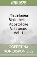 Quantità Limitata Miscellanea Bibliothecae Apostolicae Vaticanae. Vol. 1