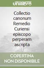 Collectio canonum Remedio Curiensi episcopo perperam ascripta Spedito Oggi