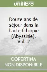 Offerta Douze ans de séjour dans la haute-Éthiopie (Abyssinie). Vol. 2