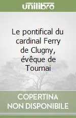Bestseller Le pontifical du cardinal Ferry de Clugny, évêque de Tournai