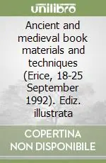 Promozione Ancient and medieval book materials and techniques (Erice, 18-25 September 1992). Ediz. illustrata