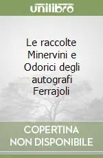 Prezzo Conveniente Le raccolte Minervini e Odorici degli autografi Ferrajoli
