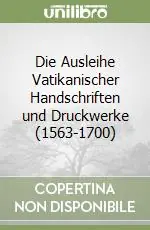 Die Ausleihe Vatikanischer Handschriften und Druckwerke (1563-1700) Ordina Subito
