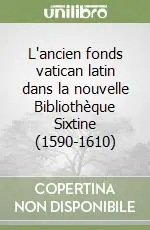 L‘ancien fonds vatican latin dans la nouvelle Bibliothèque Sixtine (1590-1610) Miglior Prezzo