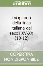 Offerta Del Giorno Incipitario della lirica italiana dei secoli XV-XX (10-12)