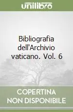 Bibliografia dell‘Archivio vaticano. Vol. 6 Promozione