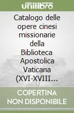 Catalogo delle opere cinesi missionarie della Biblioteca Apostolica Vaticana (XVI-XVIII secolo) Scelto Dai Clienti