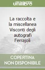 La raccolta e la miscellanea Visconti degli autografi Ferrajoli Spedizione Espresso