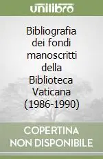 Bibliografia dei fondi manoscritti della Biblioteca Vaticana (1986-1990) Nuova Collezione