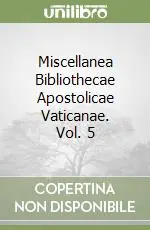Miscellanea Bibliothecae Apostolicae Vaticanae. Vol. 5 Vendita Finale