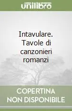 Compra Oggi Stesso Intavulare. Tavole di canzonieri romanzi