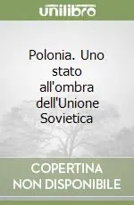 Polonia. Uno stato all‘ombra dell‘Unione Sovietica Popolare