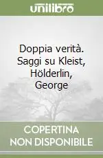 Promozione Doppia verità. Saggi su Kleist, Hölderlin, George