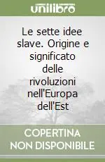 Prezzo Conveniente Le sette idee slave. Origine e significato delle rivoluzioni nell‘Europa dell‘Est