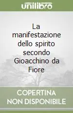 Saldi La manifestazione dello spirito secondo Gioacchino da Fiore