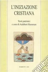 L‘iniziazione cristiana. Testi patristici Must-Have