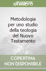 Metodologia per uno studio della teologia del Nuovo Testamento Compra Adesso