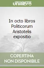 Offerta Speciale In octo libros Politicorum Aristotelis expositio