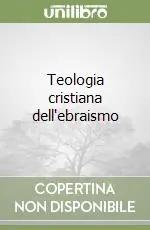 Teologia cristiana dell‘ebraismo Compra Online
