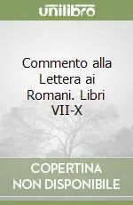 Commento alla Lettera ai Romani. Libri VII-X Prezzo Scontato