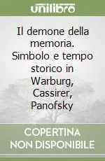 Subito Disponibile Il demone della memoria. Simbolo e tempo storico in Warburg, Cassirer, Panofsky
