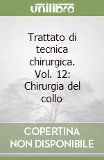 Prezzo Ridotto Trattato di tecnica chirurgica. Vol. 12 Chirurgia del collo