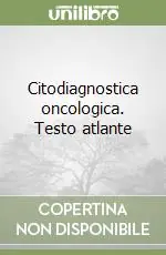 Citodiagnostica oncologica. Testo atlante Offerta Lampo