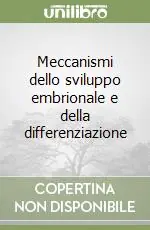 Meccanismi dello sviluppo embrionale e della differenziazione Novità